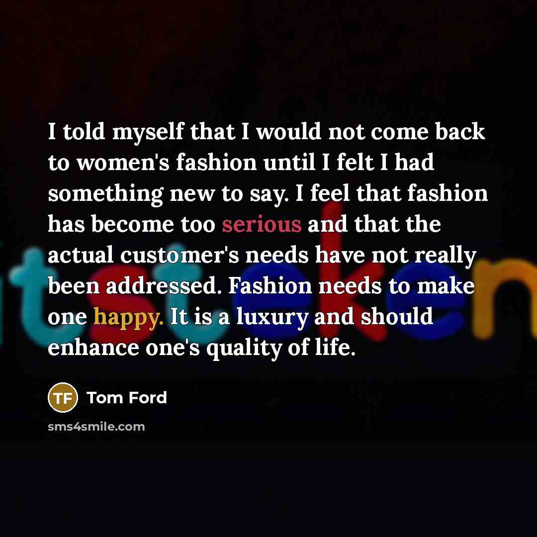 “I told myself that I would not come back to…” quote by Tom Ford