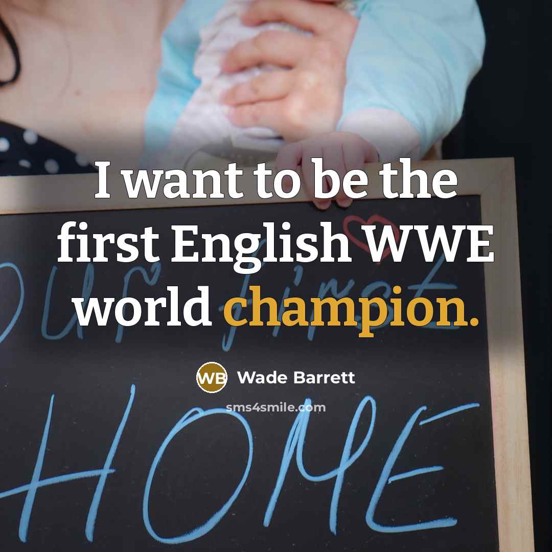“I want to be the first English WWE world champion.…” quote by Wade Barrett