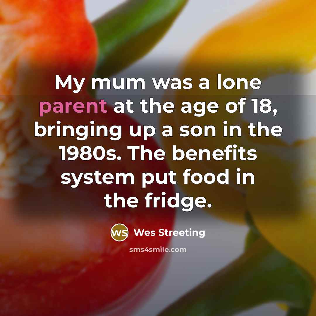 “My mum was a lone parent at the age of…” quote by Wes Streeting