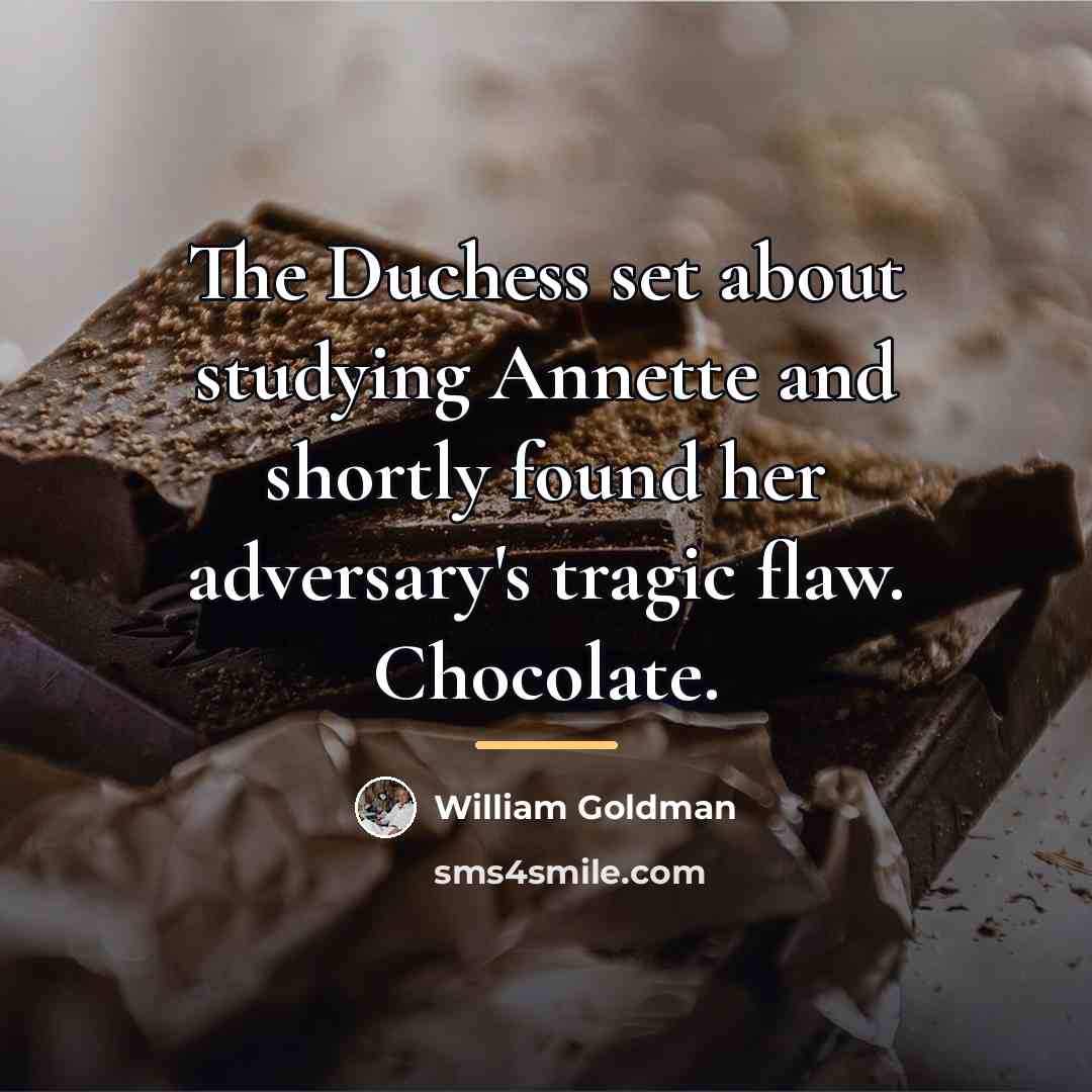 “The Duchess set about studying Annette and shortly found her…” quote by William Goldman