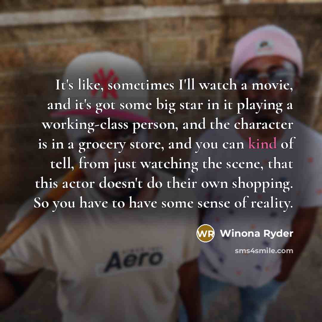 “It's like, sometimes I'll watch a movie, and it's got…” quote by Winona Ryder