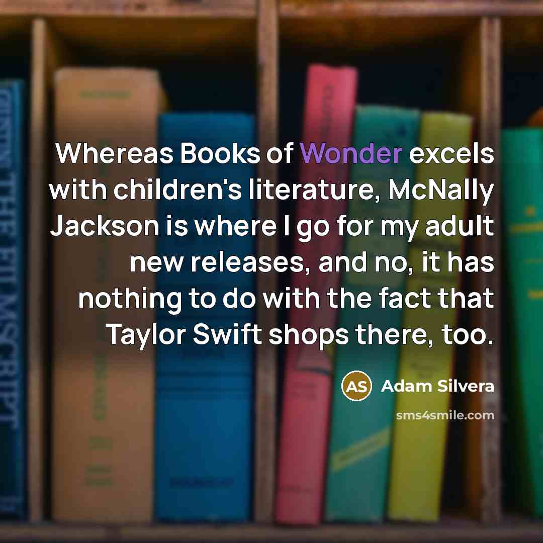“Whereas Books of Wonder excels with children's literature, McNally Jackson…” quote by Adam Silvera