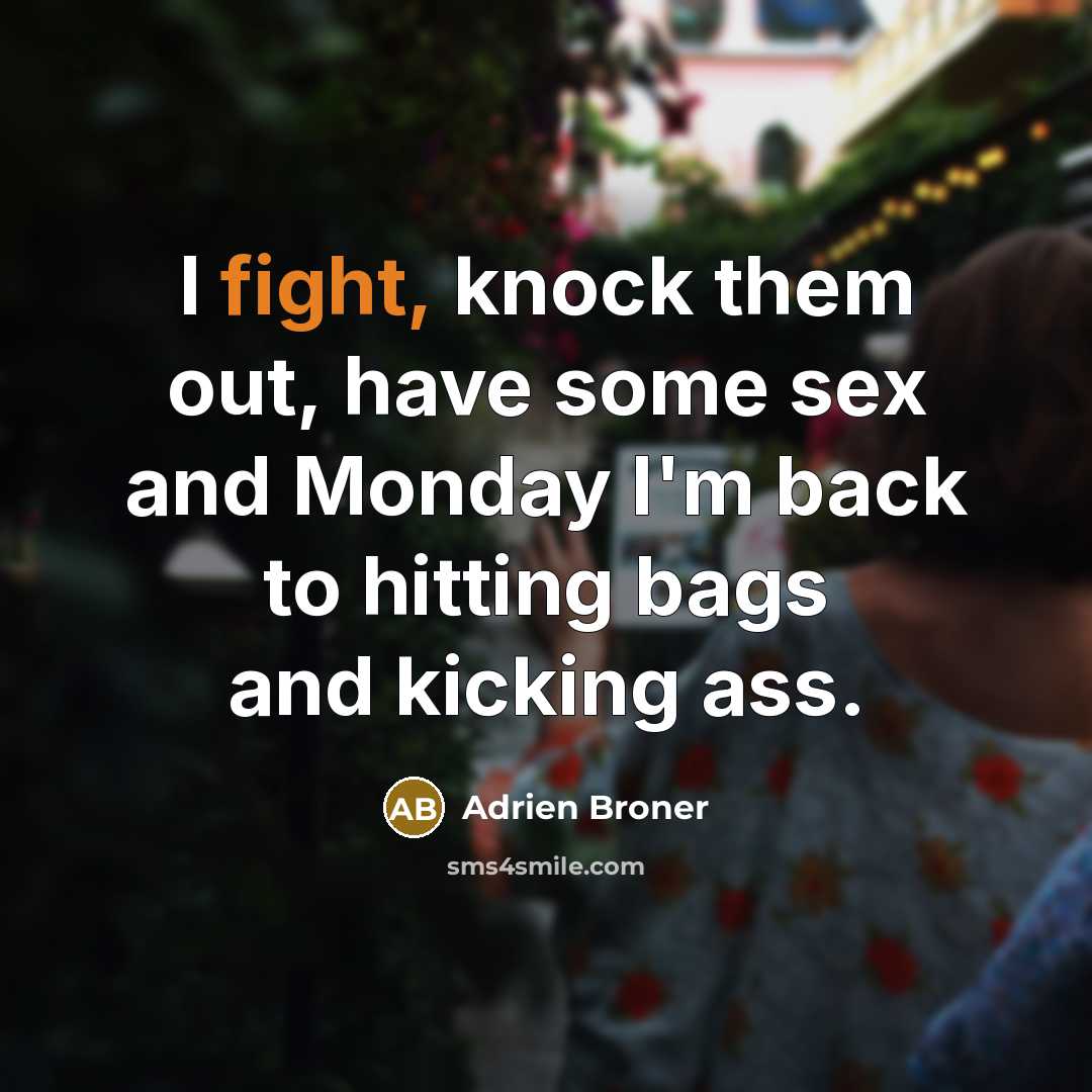 “I fight, knock them out, have some sex and Monday…” quote by Adrien Broner
