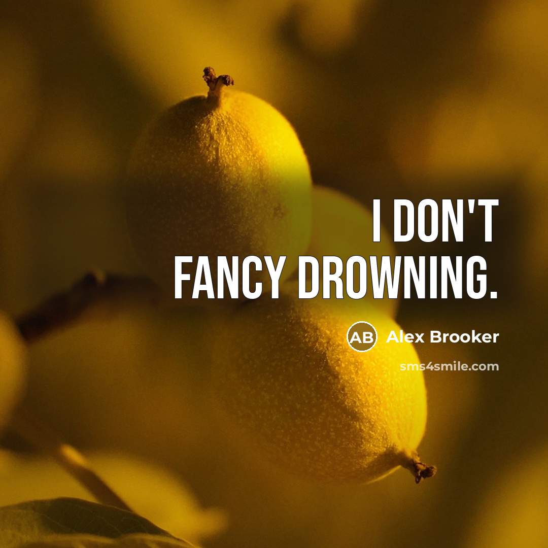 “I don't fancy drowning.…” quote by Alex Brooker