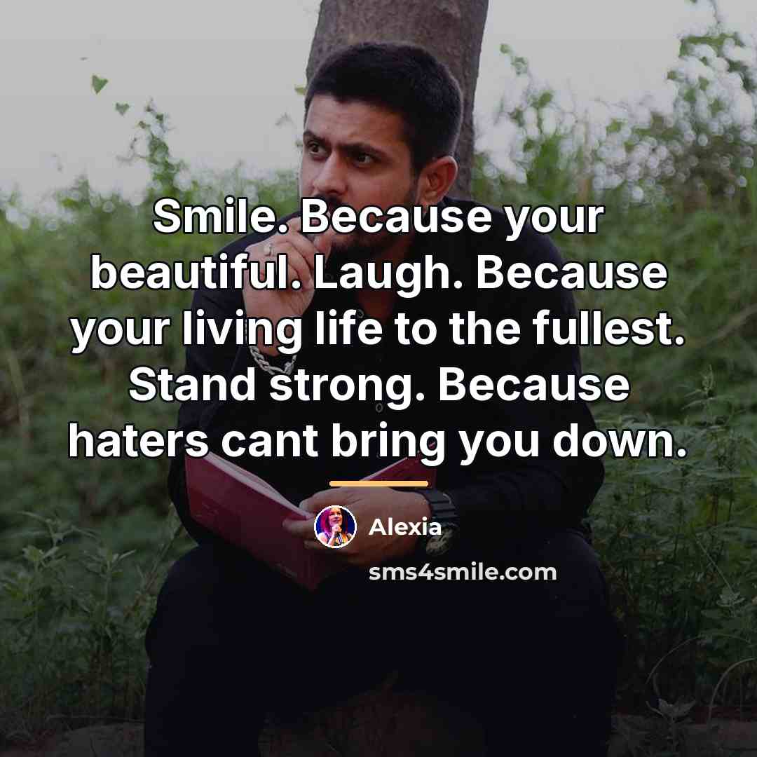 “Smile. Because your beautiful. Laugh. Because your living life to…” quote by Alexia