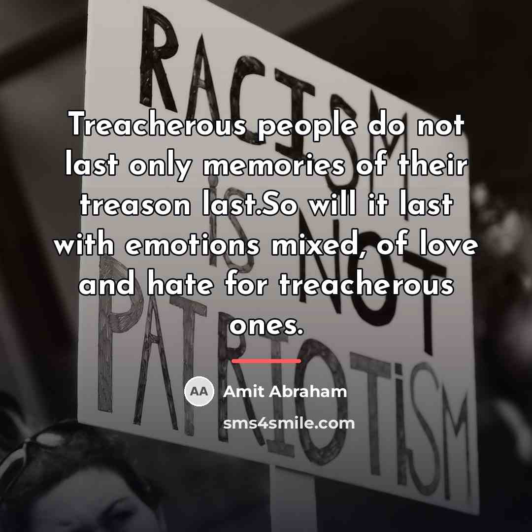 “Treacherous people do not last only memories of their treason…” quote by Amit Abraham
