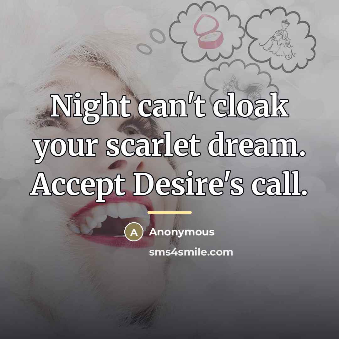 “Night can't cloak your scarlet dream. Accept Desire's call.…” quote by Anonymous