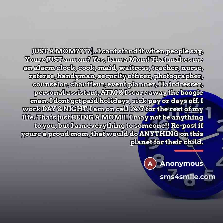 “JUST A MOM????¦.. I cant stand it when people say,…” quote by Anonymous