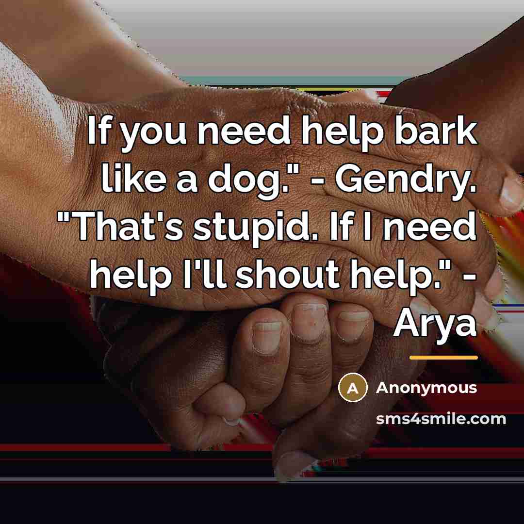 “If you need help bark like a dog." - Gendry.…” quote by Anonymous