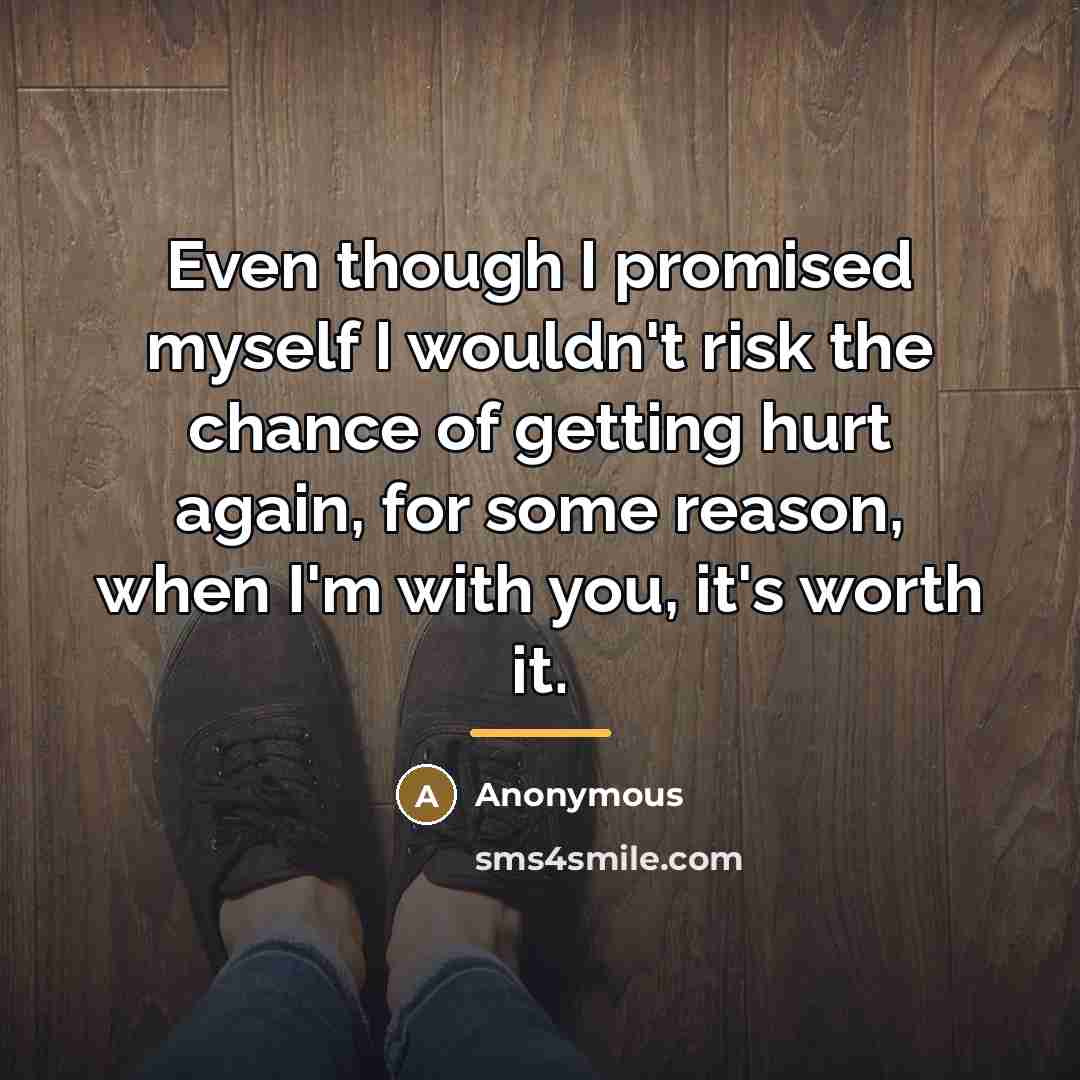 “Even though I promised myself I wouldn't risk the chance…” quote by Anonymous