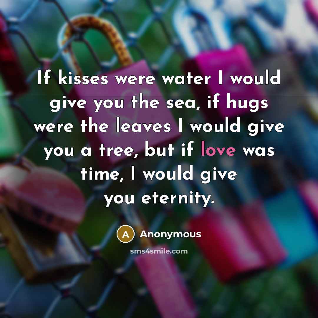 “If kisses were water I would give you the sea,…” quote by Anonymous
