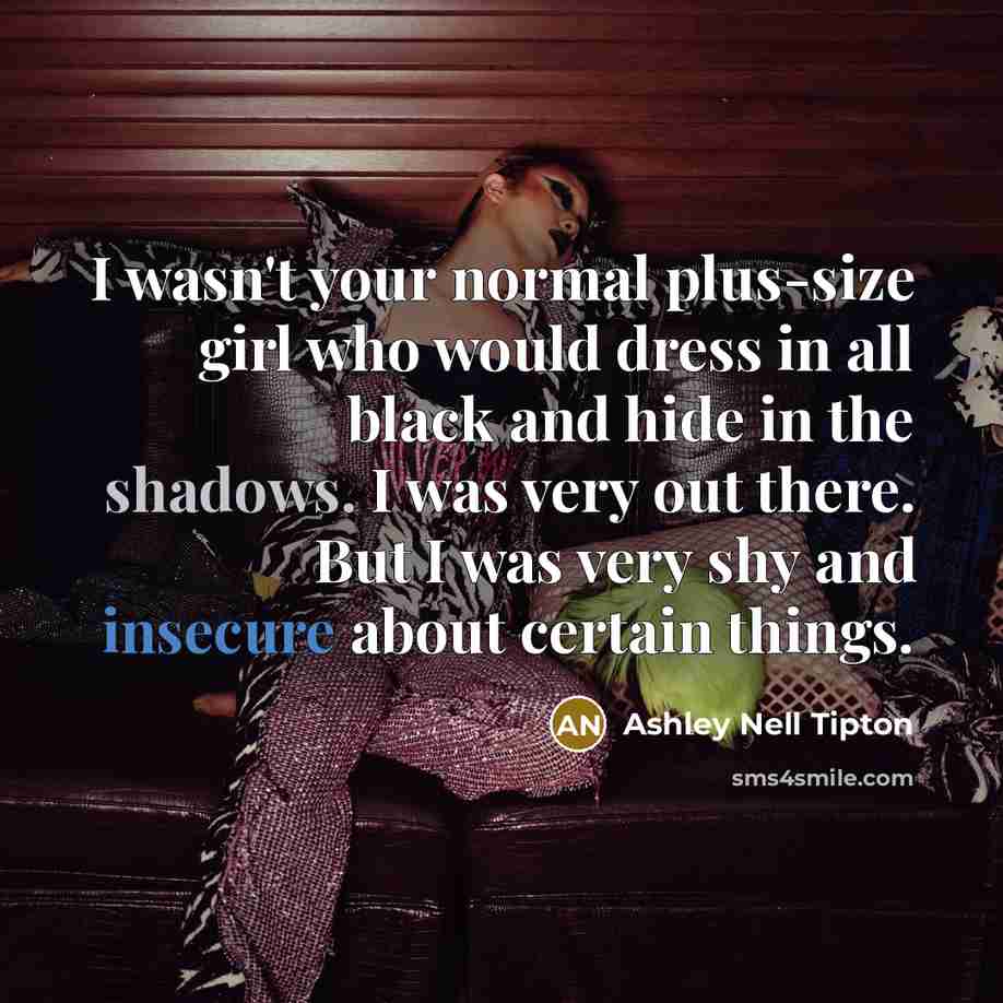 “I wasn't your normal plus-size girl who would dress in…” quote by Ashley Nell Tipton