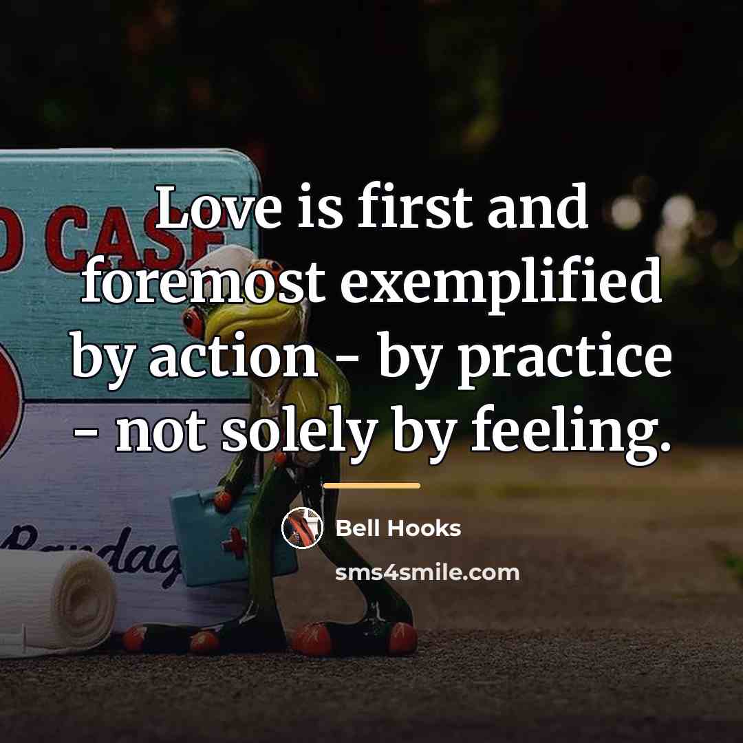 “Love is first and foremost exemplified by action - by…” quote by Bell Hooks