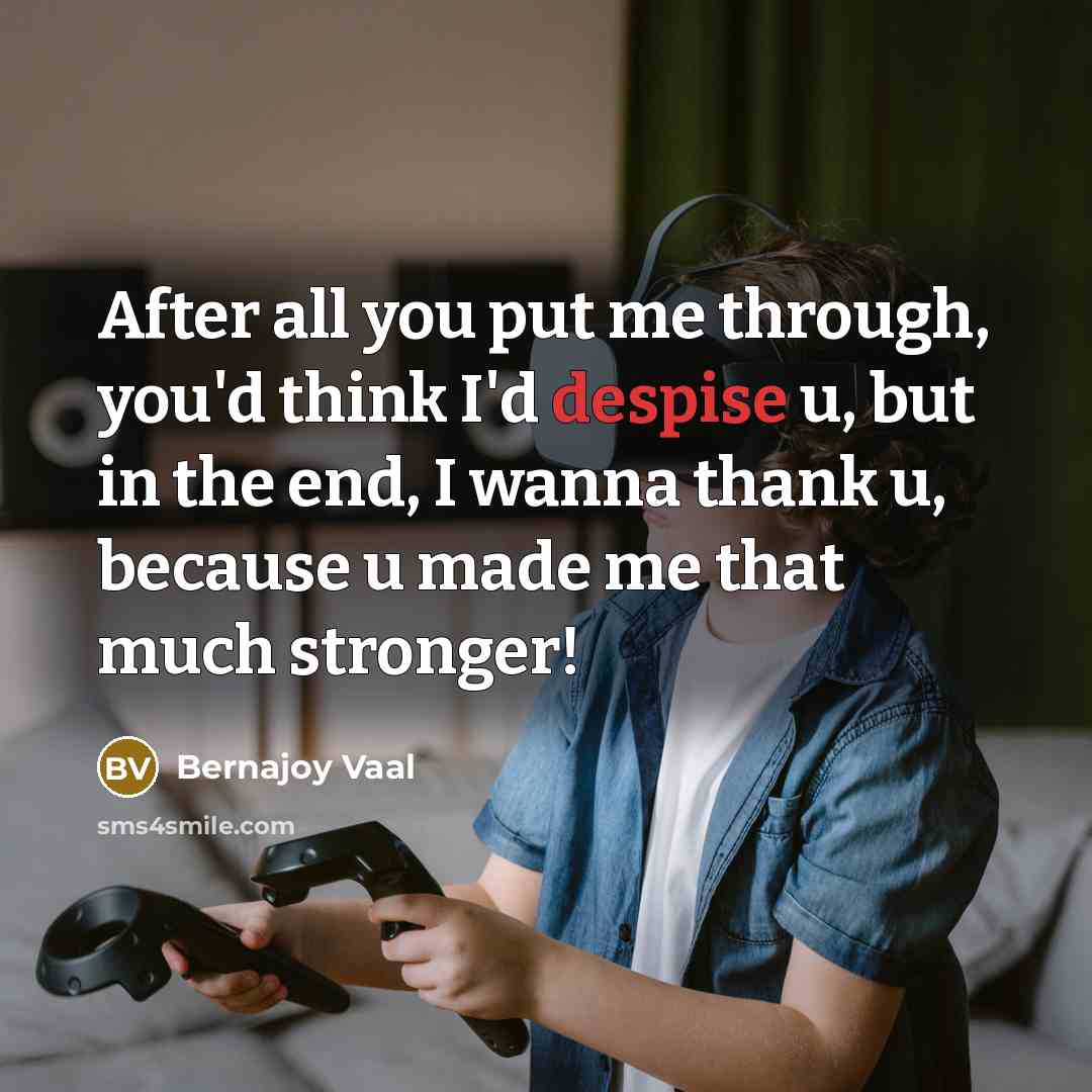 “After all you put me through, you'd think I'd despise…” quote by Bernajoy Vaal