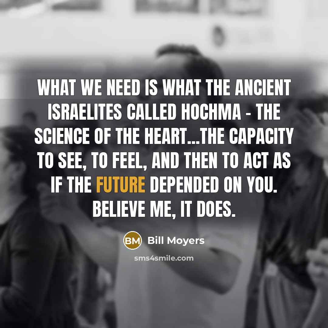 “What we need is what the ancient Israelites called hochma…” quote by Bill Moyers