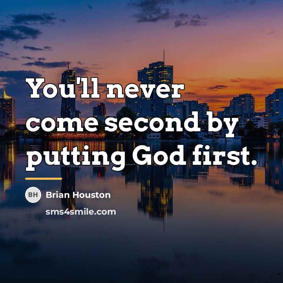 “You'll never come second by putting God first.…” quote by Brian Houston