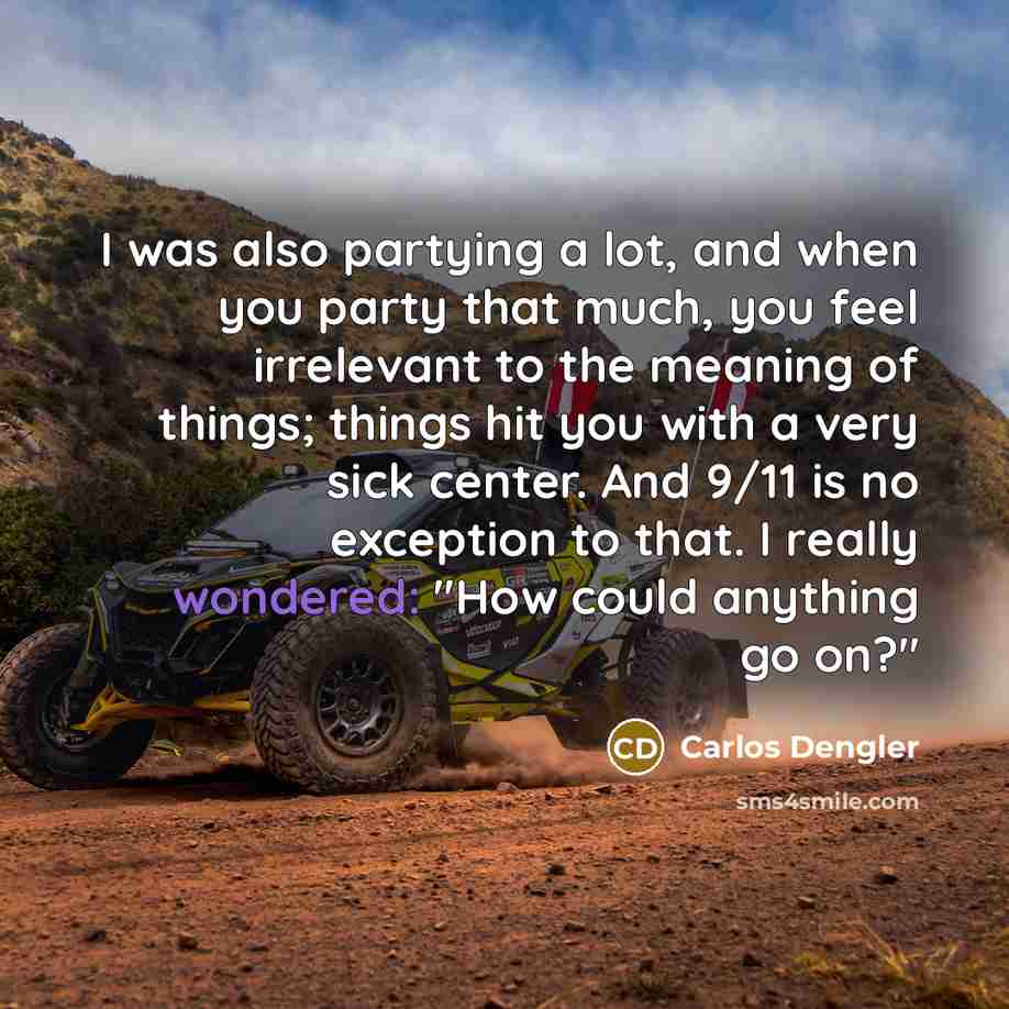 “I was also partying a lot, and when you party…” quote by Carlos Dengler