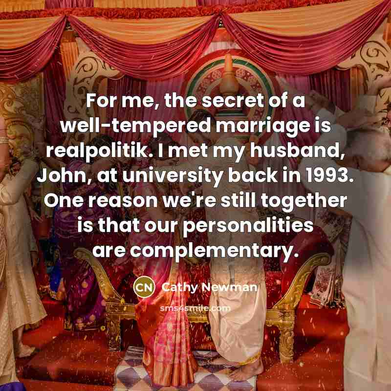 “For me, the secret of a well-tempered marriage is realpolitik.…” quote by Cathy Newman