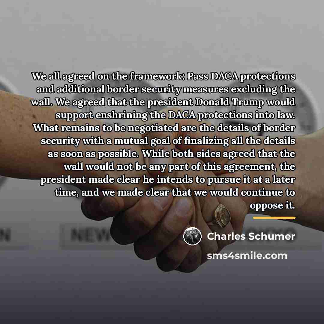 “We all agreed on the framework: Pass DACA protections and…” quote by Charles Schumer