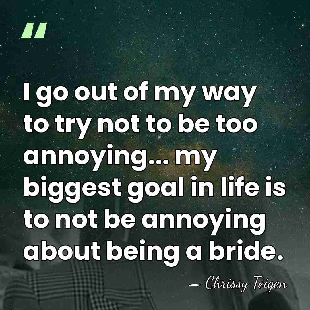 I go out of my way to try not to be too&hellip; - Chrissy Teigen