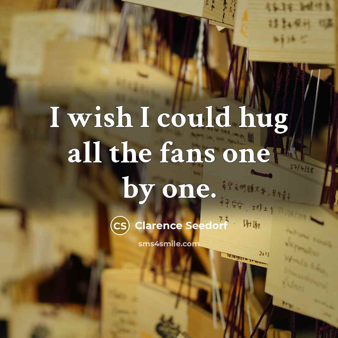 “I wish I could hug all the fans one by…” quote by Clarence Seedorf