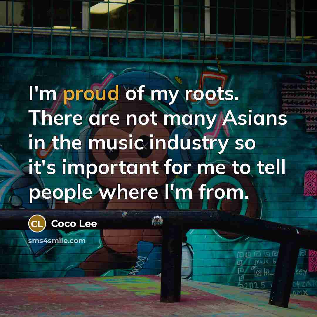 “I'm proud of my roots. There are not many Asians…” quote by Coco Lee