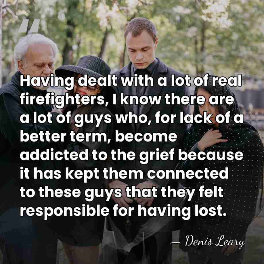 Having dealt with a lot of real firefighters, I know there are&hellip; - Denis Leary