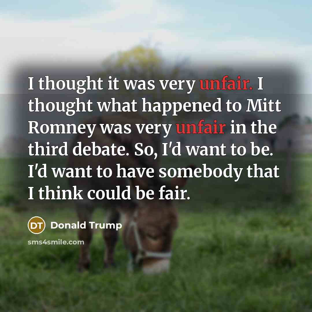 “I thought it was very unfair. I thought what happened…” quote by Donald Trump