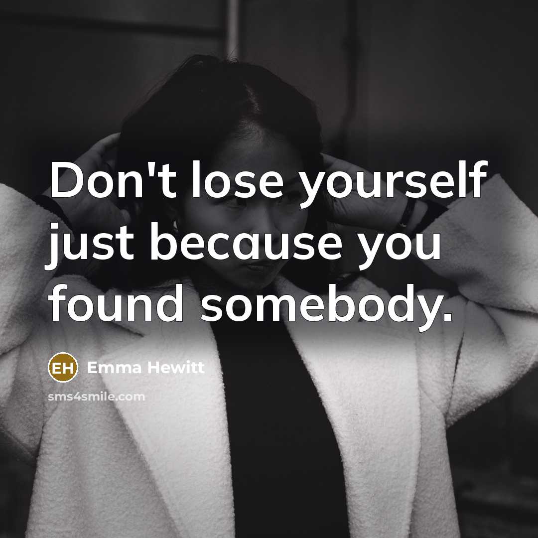“Don't lose yourself just because you found somebody.…” quote by Emma Hewitt