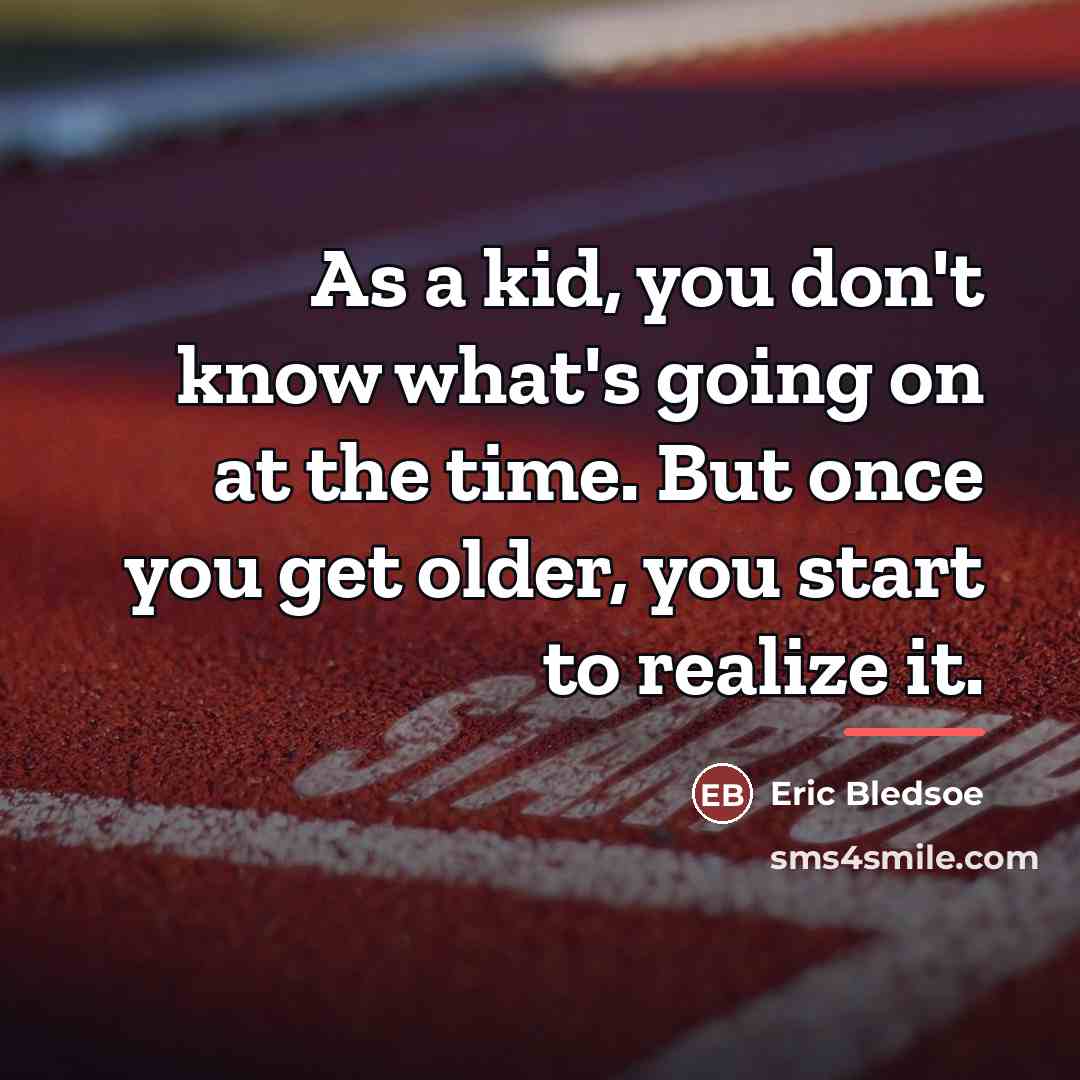 “As a kid, you don't know what's going on at…” quote by Eric Bledsoe