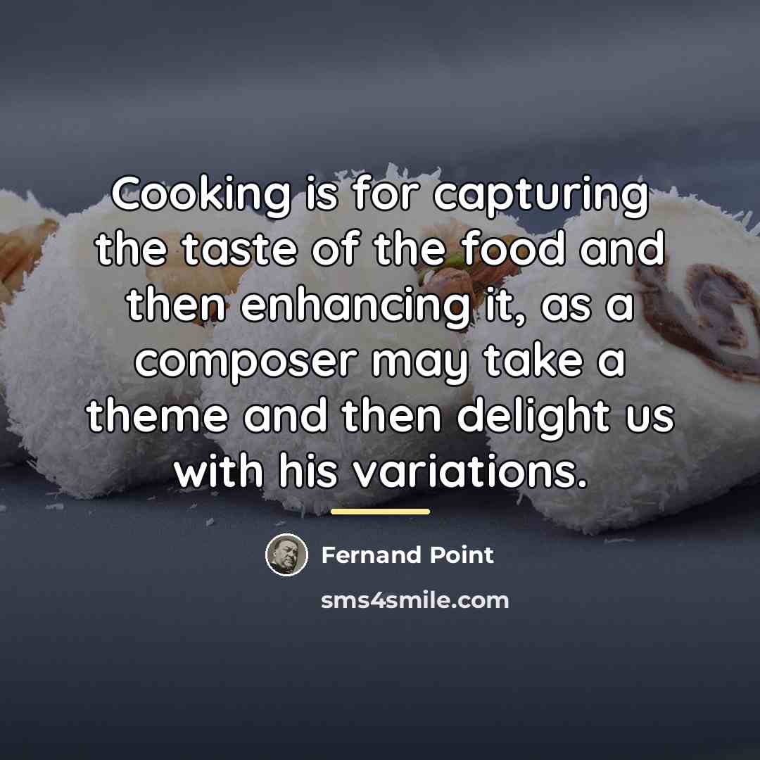 “Cooking is for capturing the taste of the food and…” quote by Fernand Point