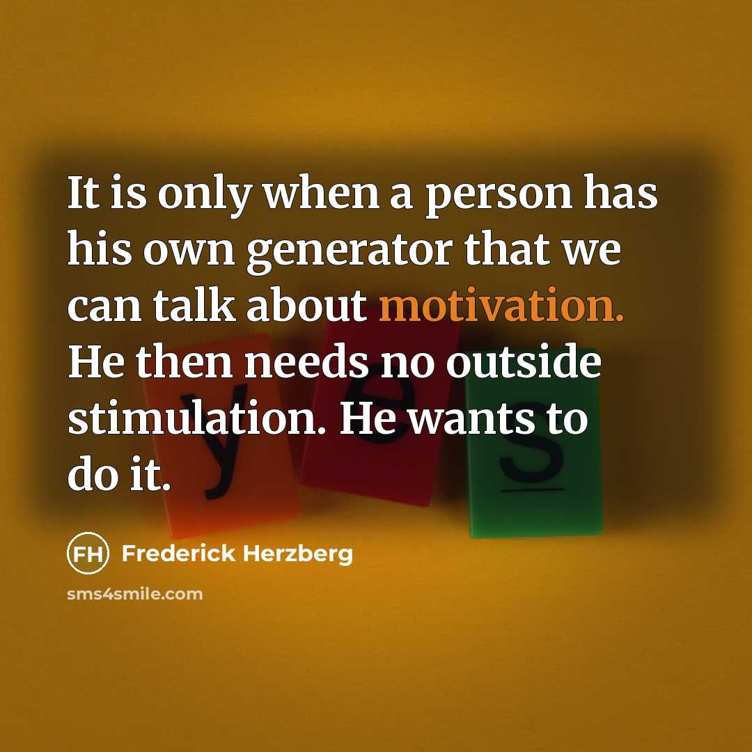 “It is only when a person has his own generator…” quote by Frederick Herzberg