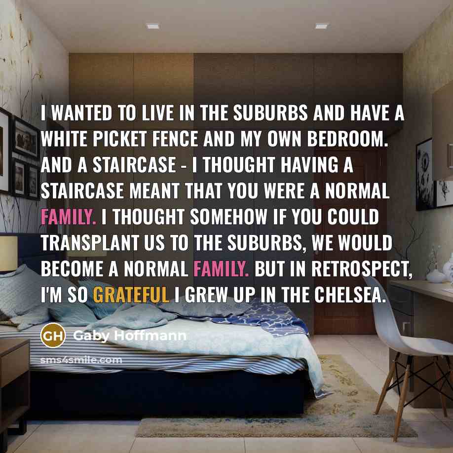 “I wanted to live in the suburbs and have a…” quote by Gaby Hoffmann