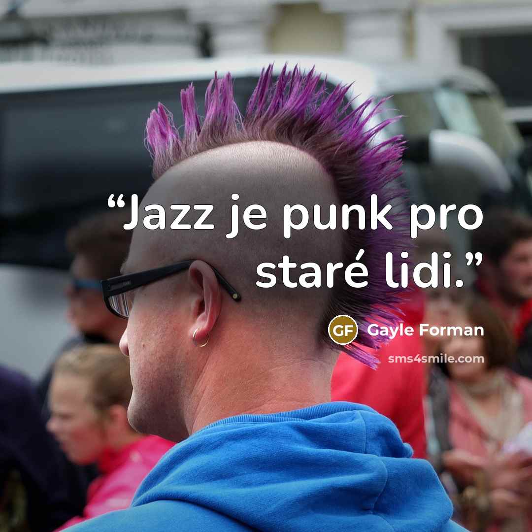 “Jazz je punk pro staré lidi.” quote by Gayle Forman