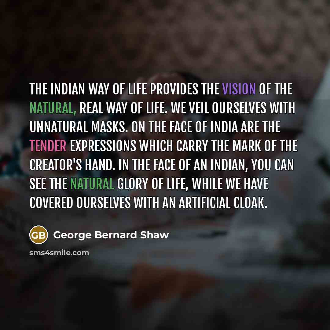 “The Indian way of life provides the vision of the…” quote by George Bernard Shaw