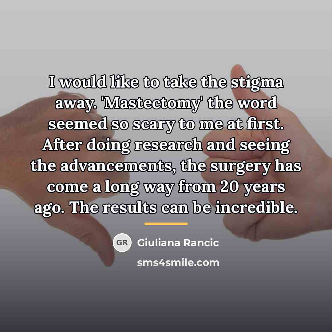 “I would like to take the stigma away. 'Mastectomy' the…” quote by Giuliana Rancic