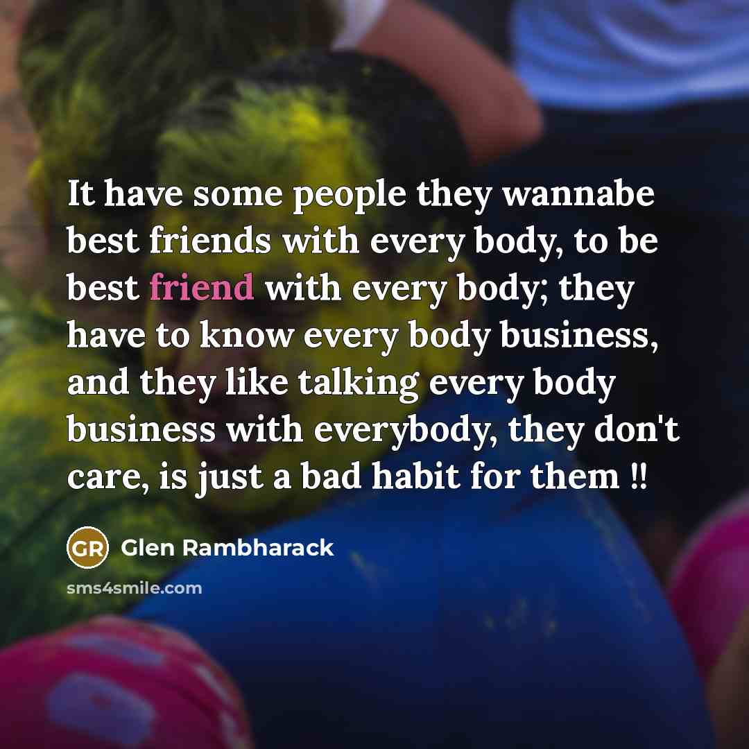 “It have some people they wannabe best friends with every…” quote by Glen Rambharack
