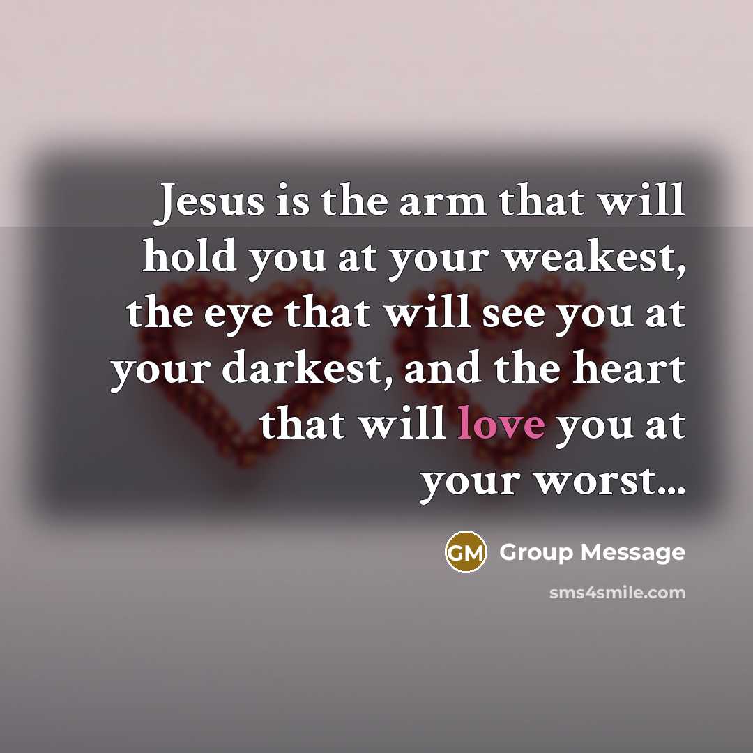 “Jesus is the arm that will hold you at your…” quote by Group Message