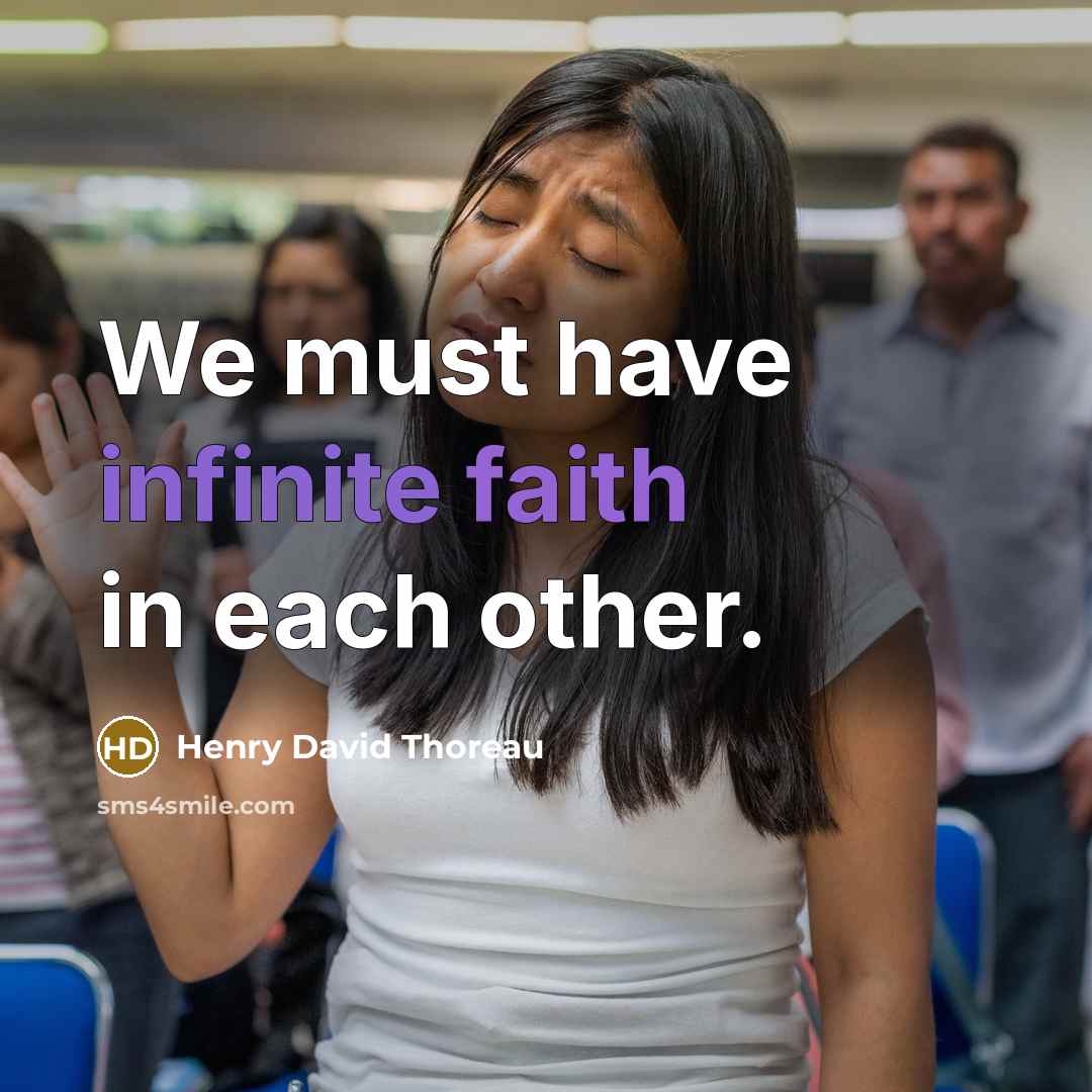 “We must have infinite faith in each other.…” quote by Henry David Thoreau