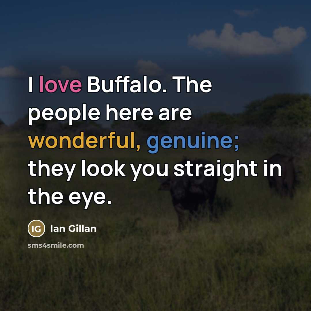 “I love Buffalo. The people here are wonderful, genuine; they…” quote by Ian Gillan
