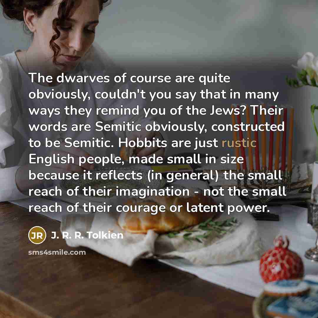 “The dwarves of course are quite obviously, couldn't you say…” quote by J. R. R. Tolkien