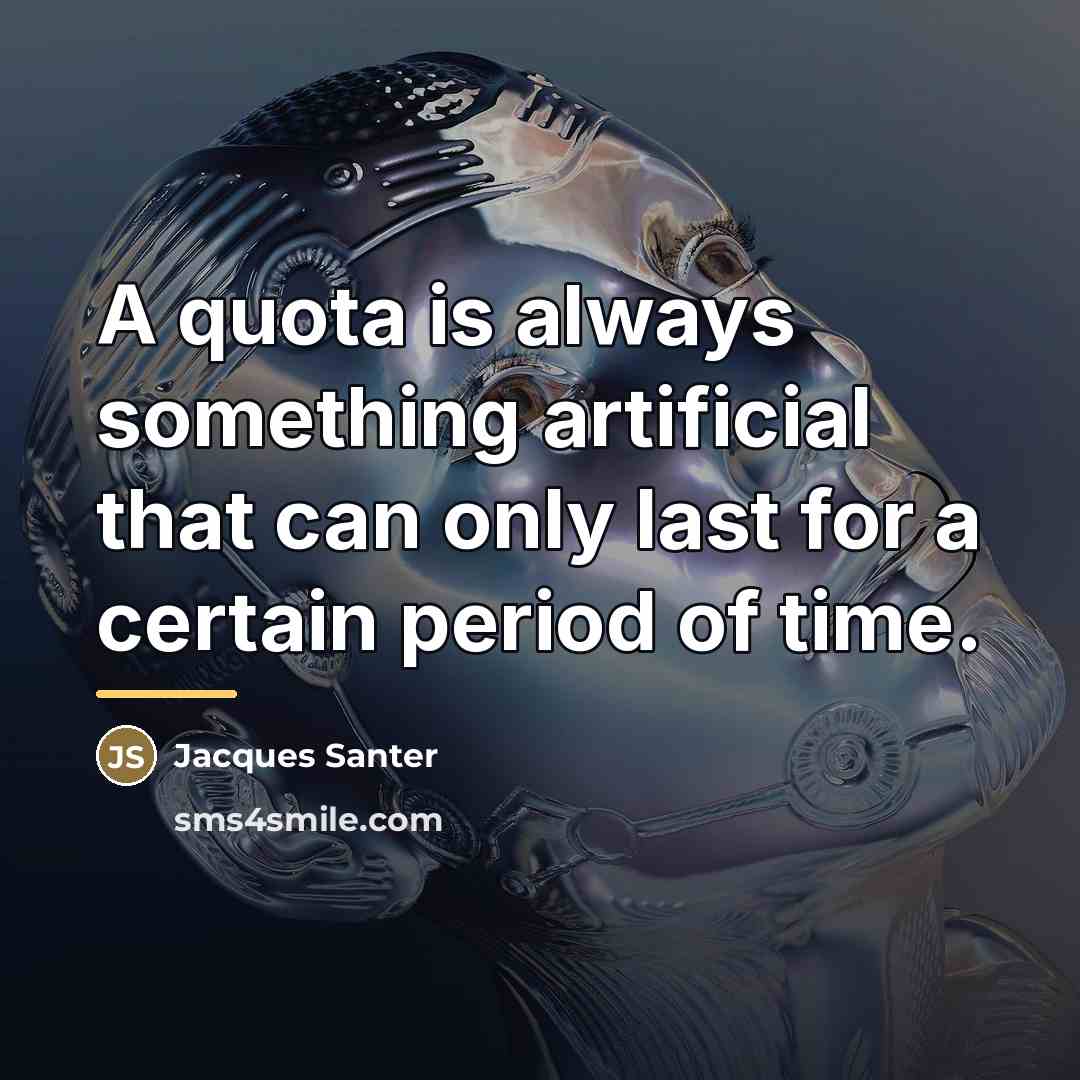 “A quota is always something artificial that can only last…” quote by Jacques Santer
