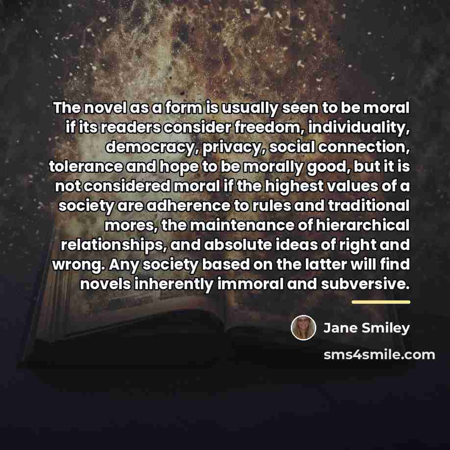 “The novel as a form is usually seen to be…” quote by Jane Smiley
