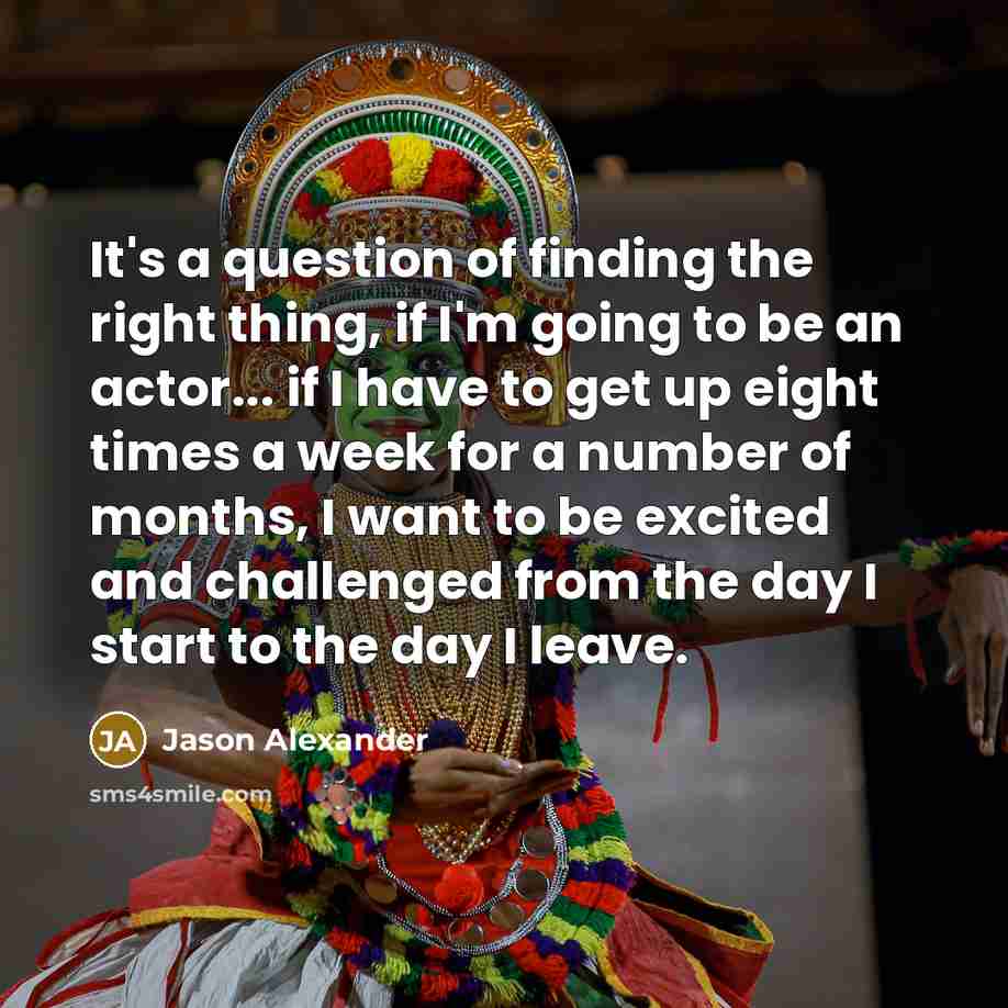 “It's a question of finding the right thing, if I'm…” quote by Jason Alexander