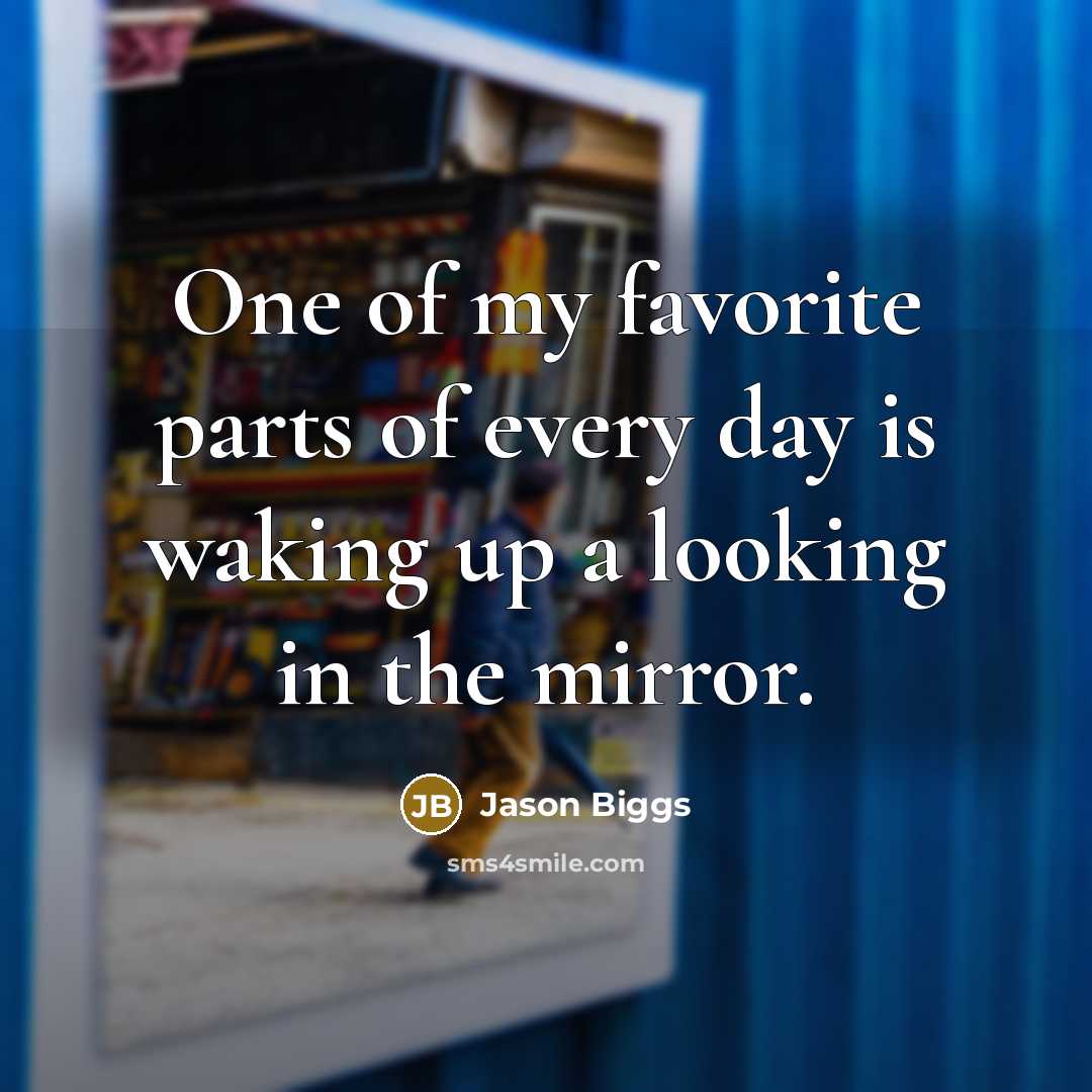 “One of my favorite parts of every day is waking…” quote by Jason Biggs