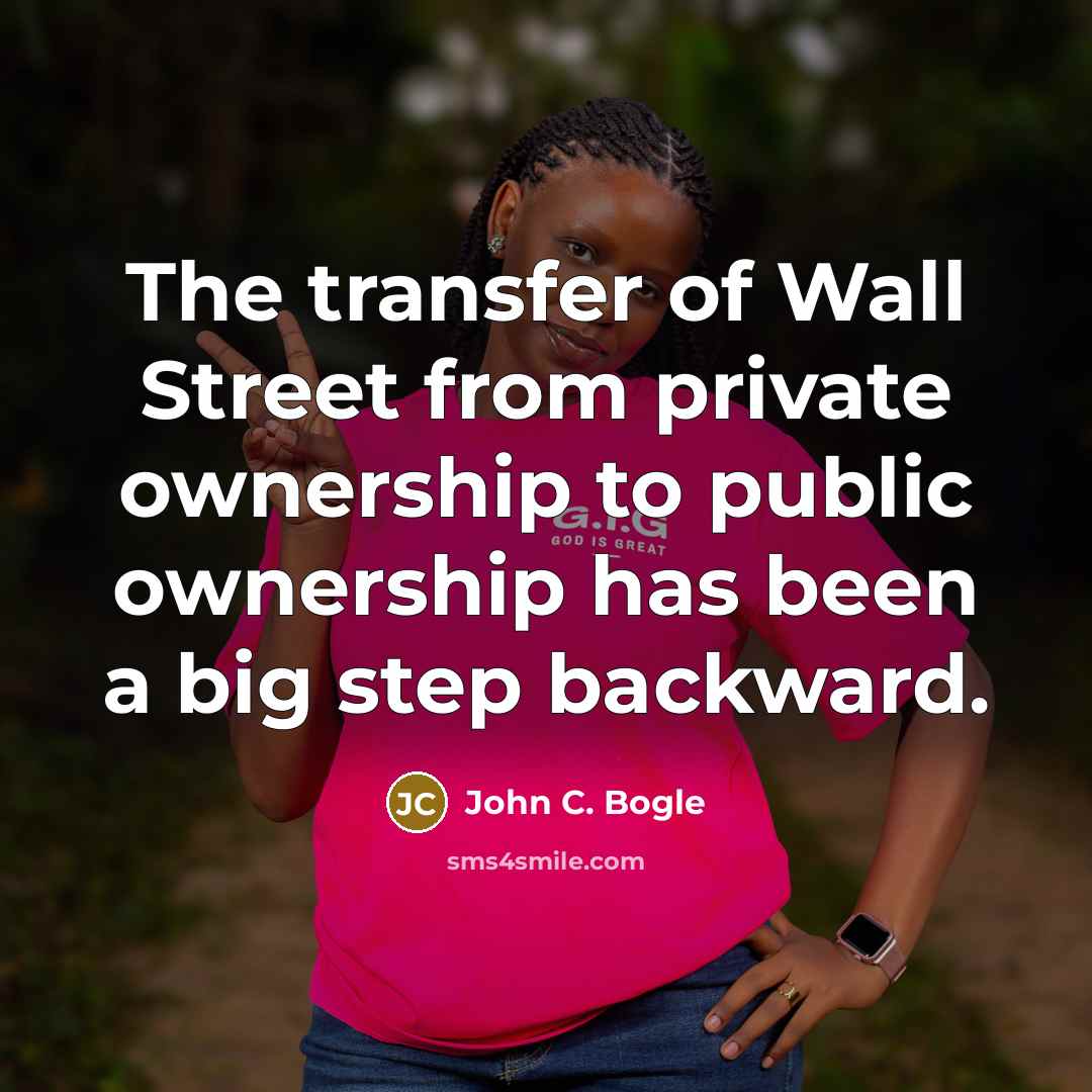 “The transfer of Wall Street from private ownership to public…” quote by John C. Bogle