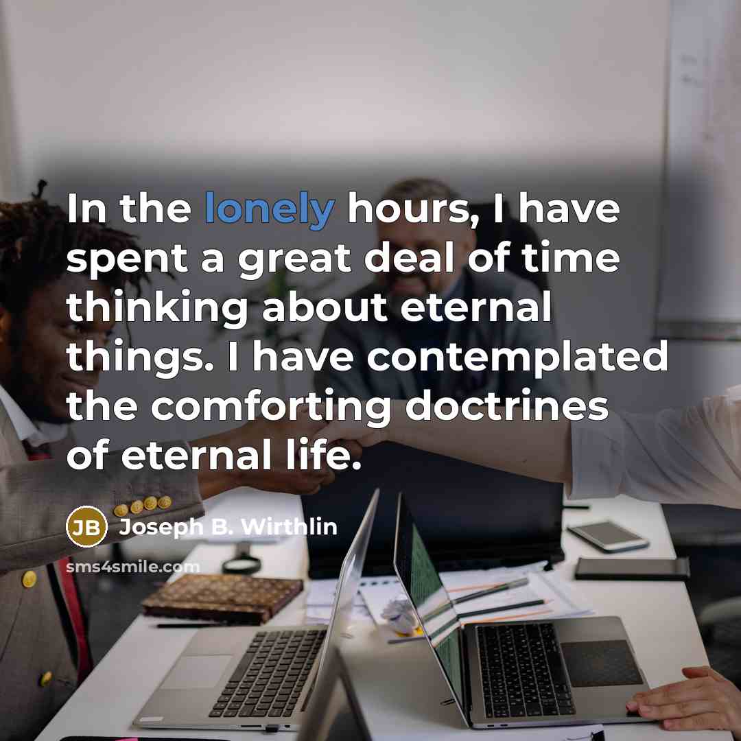 “In the lonely hours, I have spent a great deal…” quote by Joseph B. Wirthlin