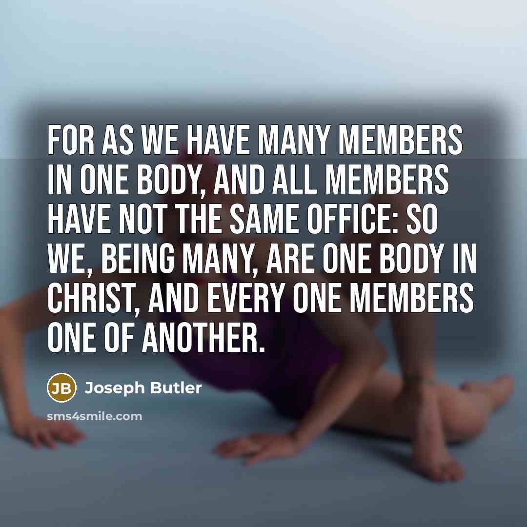 “For as we have many members in one body, and…” quote by Joseph Butler