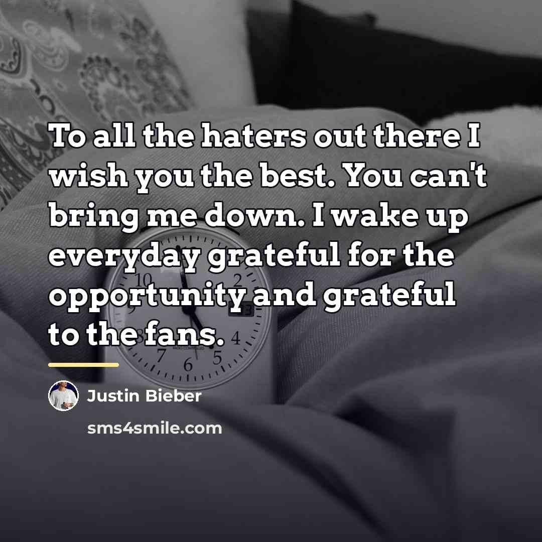 “To all the haters out there I wish you the…” quote by Justin Bieber