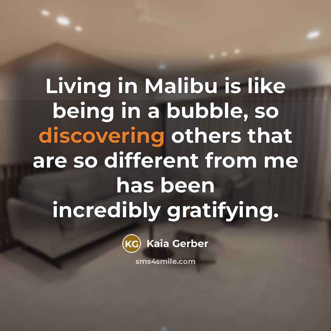 “Living in Malibu is like being in a bubble, so…” quote by Kaia Gerber